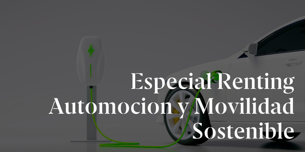 Especial Renting Automocion y Movilidad Sostenible